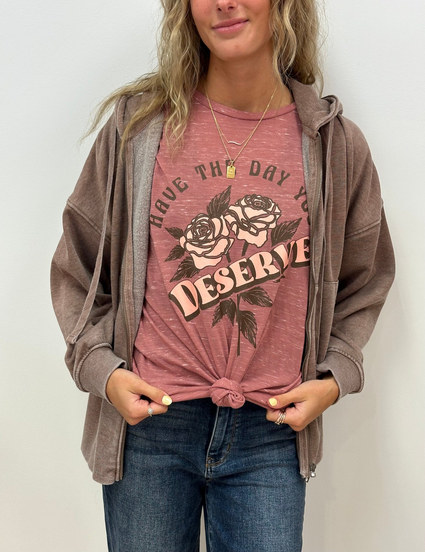 HAVE THE DAY YOU DESERVE - RTS (S, M, XL, 2X)