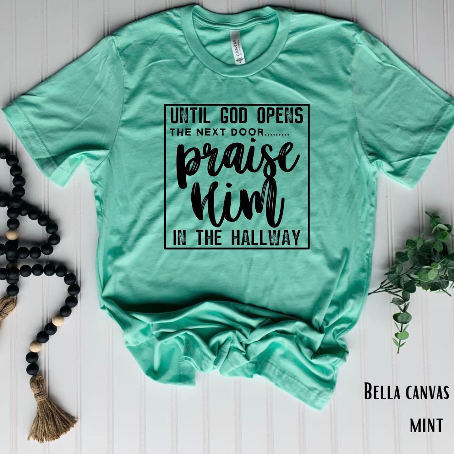 Until God opens the next door…praise Him in the hallway- Bella Mint